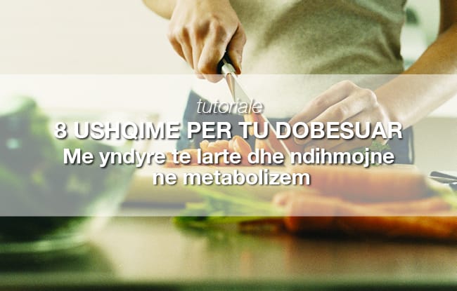 8 ushqime me yndyre te larte qe nuk jane keq per ju, ndihmojne ne metabolizem dhe ne humbje peshe